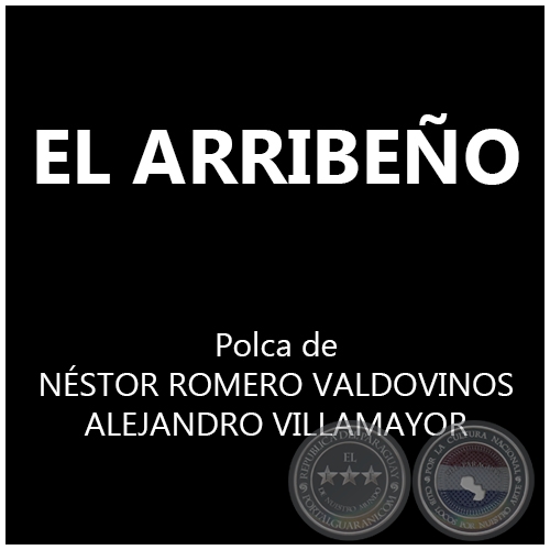 EL ARRIBEÑO - Polka de NÉSTOR ROMERO VALDOVINOS y ALEJANDRO VILLAMAYOR